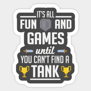 It's all fun and games until you can't find a tank Sticker